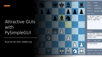 PySimpleGUI  Ruud van der Ham, salabim.org Quite a lot of experience in the animation part  of