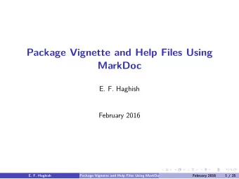 Package Vignette and Help Files Using  MarkDoc  E. F. Haghish  February 2016  E. F. Haghish