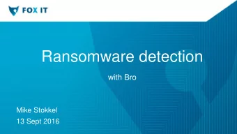 Ransomware detection  with Bro  Mike Stokkel  13 Sept 2016  Introduction    Who am I?  Mike