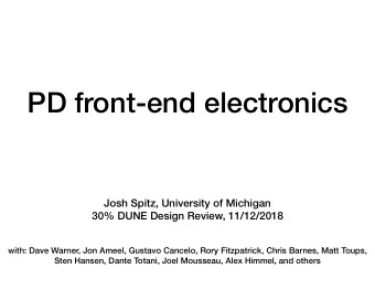 PD front-end electronics  Josh Spitz, University of Michigan  30% DUNE Design Review, 11/12/2018