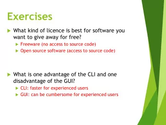 Exercises  What kind of licence is best for software you  want to give away for free?