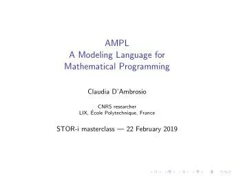AMPL  A Modeling Language for  Mathematical Programming  Claudia DAmbrosio  CNRS researcher