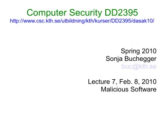 Computer Security DD2395  http://www.csc.kth.se/utbildning/kth/kurser/DD2395/dasak10/  Spring 2010