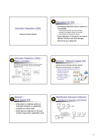 Motivation for IDS  Developing absolutely secure systems is  Intrusion Detection (IDS)  not