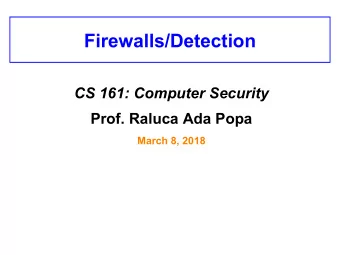Firewalls/Detection  CS 161: Computer Security  Prof. Raluca Ada Popa  March 8, 2018  Controlling