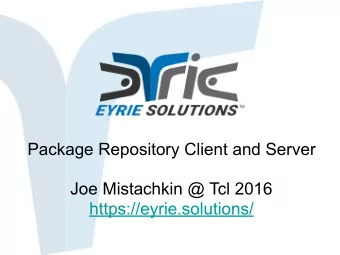 Package Repository Client and Server  Joe Mistachkin @ Tcl 2016