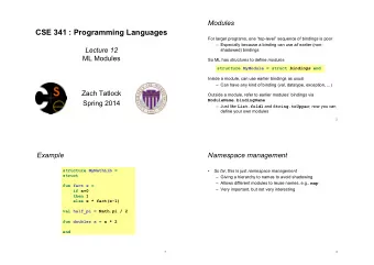 CSE 341 : Programming Languages  For larger programs, one top-level sequence of bindings is