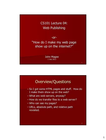 Overview/Questions  So I got some HTML pages and stuff.  How do  I make them show up on the web?