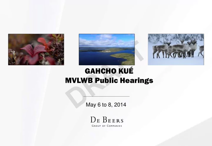 gahcho ku mvlwb public hearings may 6 to 8 2014 agenda 1