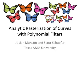 with Polynomial Filters  Josiah Manson and Scott Schaefer  Texas A&amp;M University  Motivation