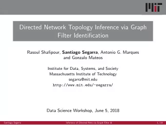 Directed Network Topology Inference via Graph  Filter Identification Rasoul Shafipour, Santiago