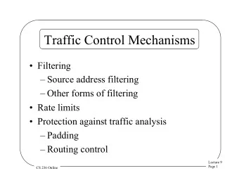 Traffic Control Mechanisms  Filtering  Source address filtering  Other forms of filtering