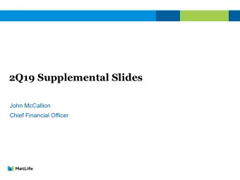 2Q19 Supplemental Slides  John McCallion  Chief Financial Officer  Cautionary Statement on