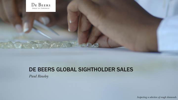 de beers global sightholder sales the global sightholder
