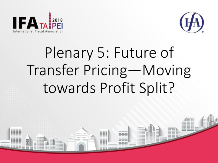 plenary 5 future of transfer pricing moving towards