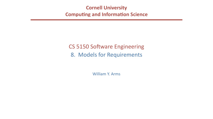 cs 5150 so ware engineering 8 models for requirements