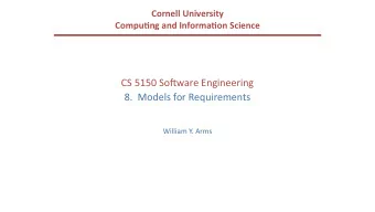 CS 5150 So(ware Engineering  8.  Models for Requirements  William Y. Arms  Models for Requirements