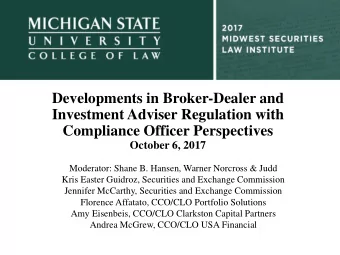 Investment Adviser Regulation with  Compliance Officer Perspectives  October 6, 2017  Moderator: