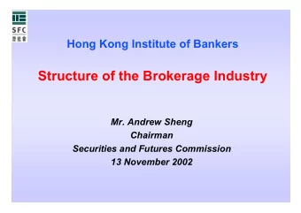 Structure of the Brokerage Industry  Mr. Andrew Sheng  Chairman  Securities and Futures Commission