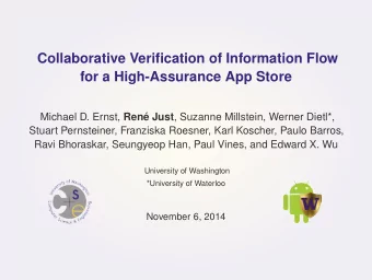 Collaborative Verification of Information Flow  for a High-Assurance App Store Michael D. Ernst,