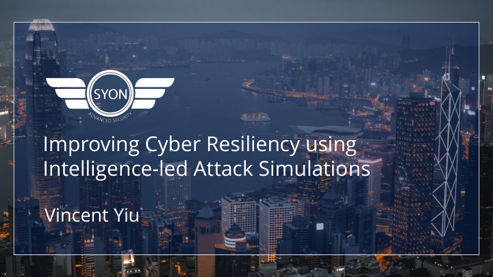 improving cyber resiliency using intelligence led attack