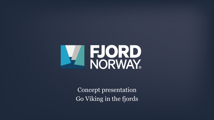 concept presentation go viking in the fjords fara i viking
