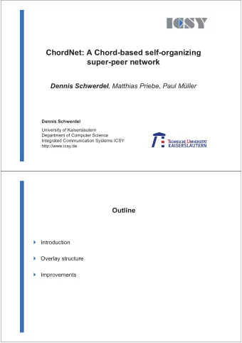 ChordNet: A Chord-based self-organizing  super-peer network Dennis Schwerdel , Matthias Priebe,