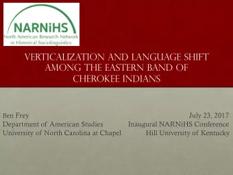 Verticalization and Language Shift  Among the Eastern Band of  Cherokee Indians Be n Frey  July 23,