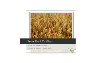 From Field To Glass Brewing Beer With Local Grains Presented by Andrea &amp; Christian Stanley The