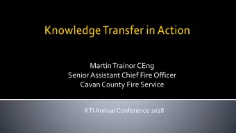 Martin Trainor CEng  Senior Assistant Chief Fire Officer  Cavan County Fire Service  KTI Annual