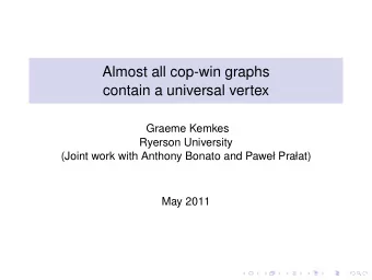 Almost all cop-win graphs  contain a universal vertex  Graeme Kemkes  Ryerson University  (Joint