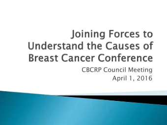 CBCRP Council Meeting  April 1, 2016  Break down barriers between disparate  groups and