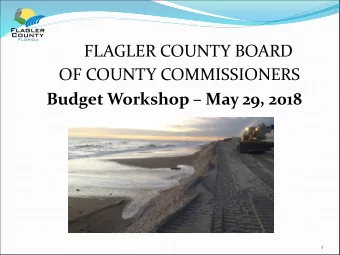 FLAGLER COUNTY BOARD  OF COUNTY COMMISSIONERS  Budget Workshop  May 29, 2018  1  Todays Goals