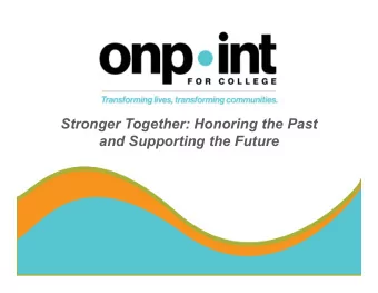 Stronger Together: Honoring the Past  and Supporting the Future  Welcome!   Stronger Together: