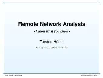 Remote Network Analysis  - I know what you know -  Torsten Hfler  htor@cs.tu-chemnitz.de  Torsten