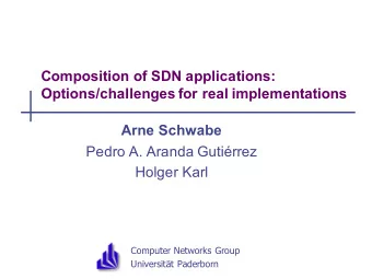 Composition of SDN applications:  Options/challenges for real implementations  Arne Schwabe  Pedro