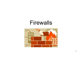 Firewalls  1  Outline    What are firewalls?    Types of Firewalls    Building a simple