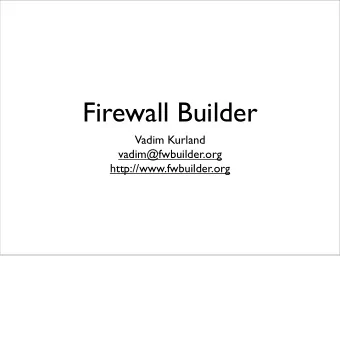 Firewall Builder  Vadim Kurland  vadim@fwbuilder.org  http://www.fwbuilder.org  Challenges of