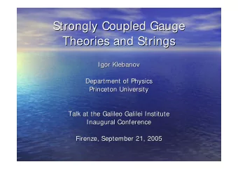 Strongly Coupled Gauge  Strongly Coupled Gauge  Theories and Strings  Theories and Strings  Igor