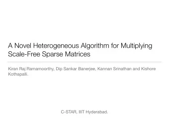 A Novel Heterogeneous Algorithm for Multiplying  Scale-Free Sparse Matrices  Kiran Raj Ramamoorthy,