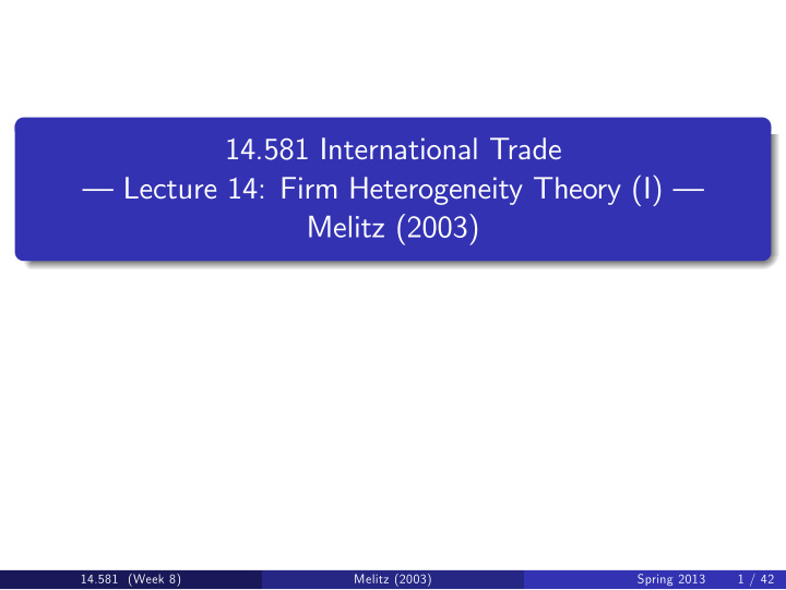 14 581 international trade lecture 14 firm heterogeneity