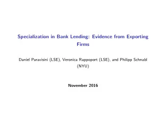 Specialization in Bank Lending: Evidence from Exporting  Firms  Daniel Paravisini (LSE), Veronica