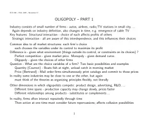 OLIGOPOLY  PART 1  Industry consists of small number of firms - autos, airlines, radio/TV