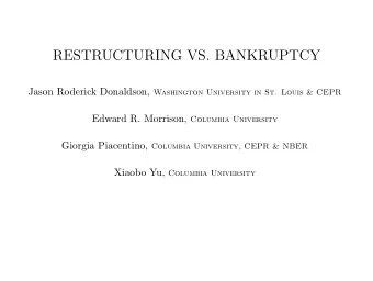 RESTRUCTURING VS. BANKRUPTCY Jason Roderick Donaldson, Washington University in St. Louis &amp;