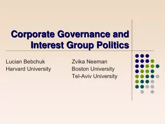 Corporate Governance and  Corporate Governance and  Interest Group Politics  Interest Group
