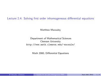 Lecture 2.4: Solving first order inhomogeneous differential equations  Matthew Macauley  Department
