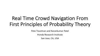 Re  Real Time Crowd Navigation From  Fi  First P  Princi  ncipl  ples o  of P  Proba  babi  bility