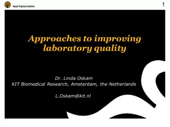 Approaches to improving laboratory quality  Dr. Linda Oskam  KIT Biomedical Research, Amsterdam,