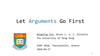 Let Arguments Go First  Ningning Xie, Bruno C. d. S. Oliveira  The University of Hong Kong  ESOP