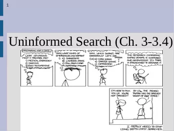Uninformed Search (Ch. 3-3.4)  2  Search  Goal based agents need to search to find a  path from